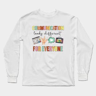Communication Looks Different For Everyone Speech Therapy Long Sleeve T-Shirt